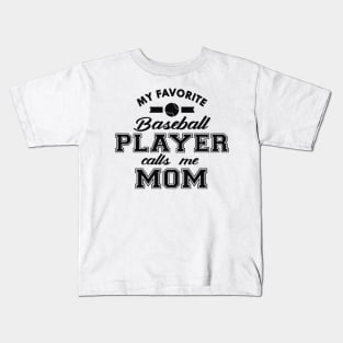 Baseball Mom - My favorite baseball player calls me mom Kids T-Shirt